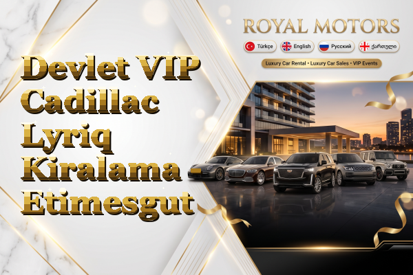 Devlet VIP Cadillac Lyriq Kiralama - Etimesgut