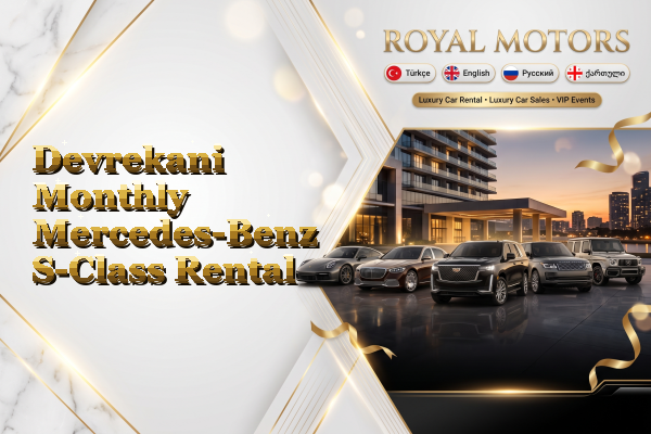Devrekani Monthly Mercedes-Benz S-Class Rental