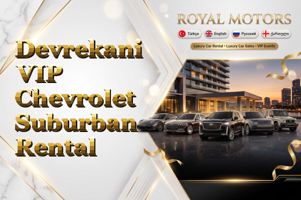 Devrekani VIP Chevrolet Suburban Rental