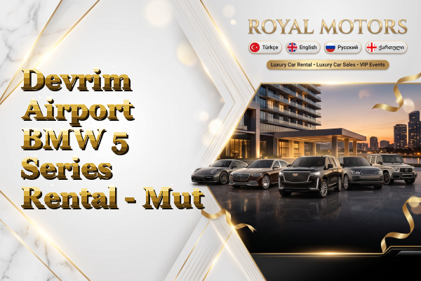 Devrim Airport BMW 5 Series Rental - Mut