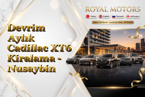 Devrim Aylık Cadillac XT6 Kiralama - Nusaybin