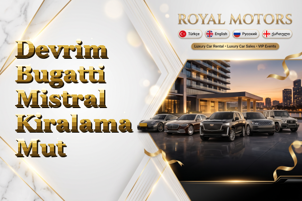 Devrim Bugatti Mistral Kiralama - Mut