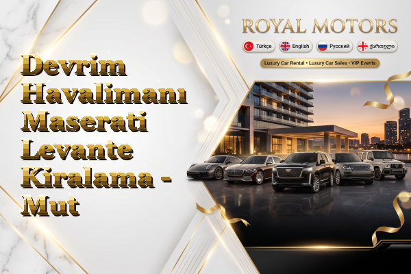 Devrim Havalimanı Maserati Levante Kiralama - Mut