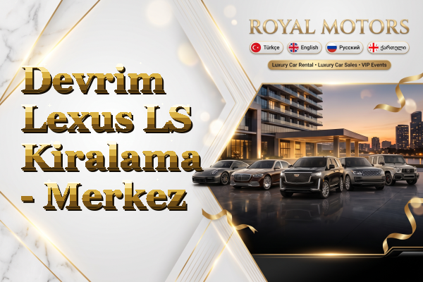 Devrim Lexus LS Kiralama - Merkez
