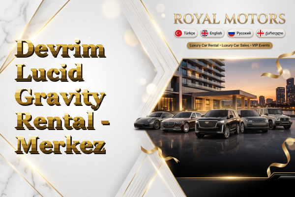 Devrim Lucid Gravity Rental - Merkez