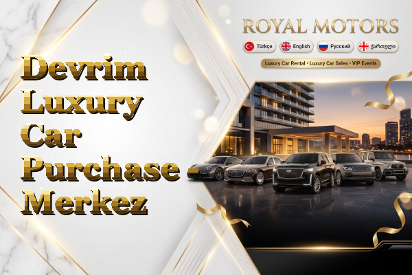 Devrim Luxury Car Purchase - Merkez