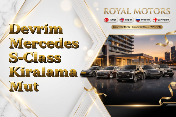 Devrim Mercedes S-Class Kiralama - Mut