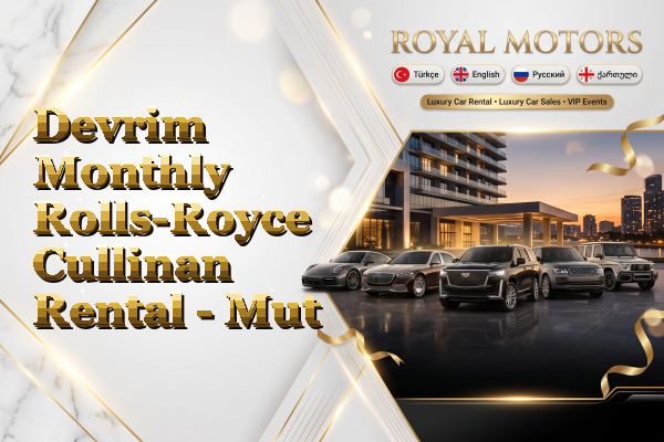 Devrim Monthly Rolls-Royce Cullinan Rental - Mut