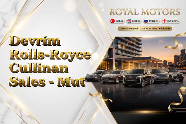 Devrim Rolls-Royce Cullinan Sales - Mut