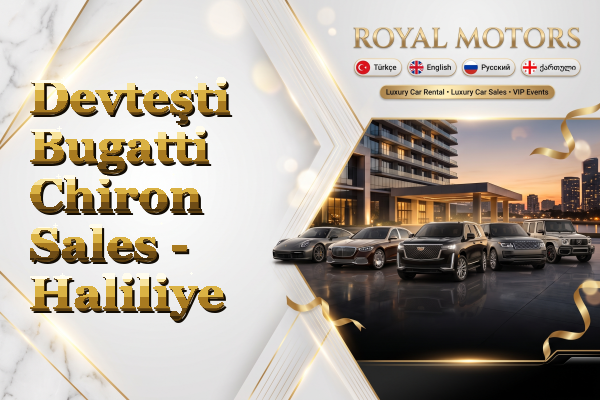 Devteşti Bugatti Chiron Sales - Haliliye