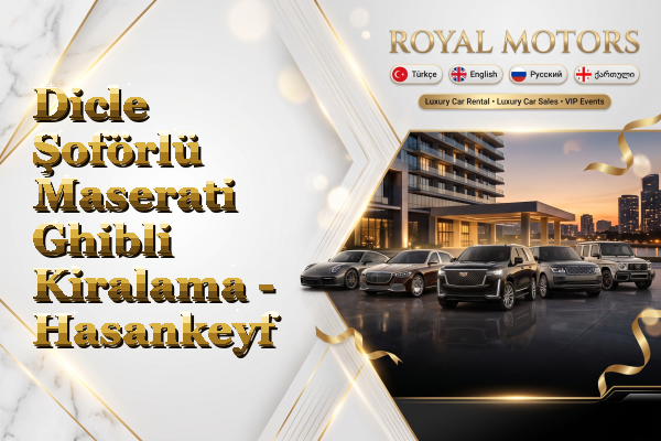 Dicle Şoförlü Maserati Ghibli Kiralama - Hasankeyf