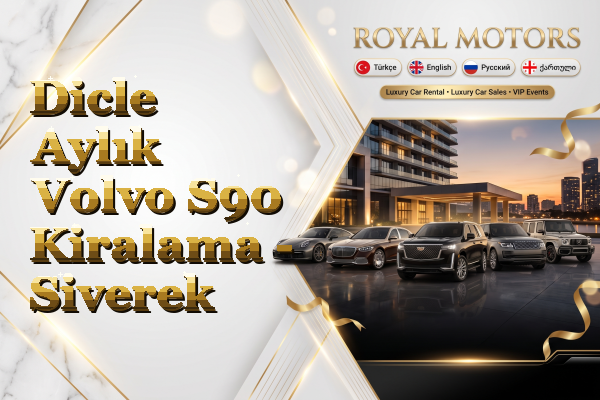Dicle Aylık Volvo S90 Kiralama - Siverek