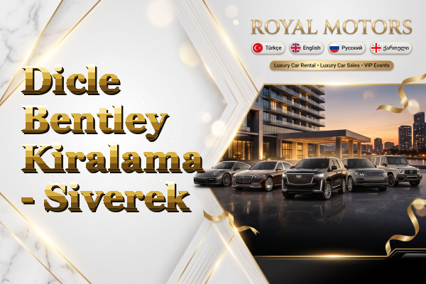 Dicle Bentley Kiralama - Siverek