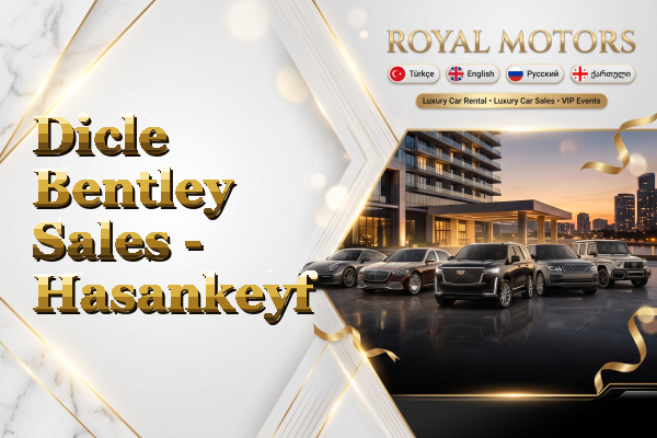 Dicle Bentley Sales - Hasankeyf