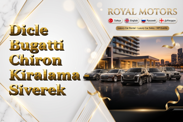 Dicle Bugatti Chiron Kiralama - Siverek