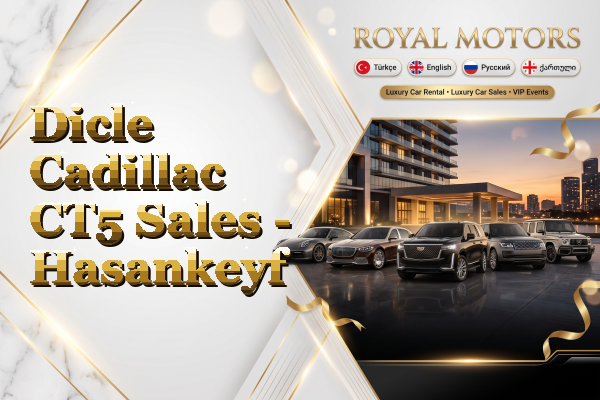 Dicle Cadillac CT5 Sales - Hasankeyf