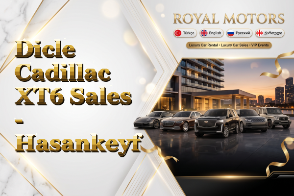Dicle Cadillac XT6 Sales - Hasankeyf