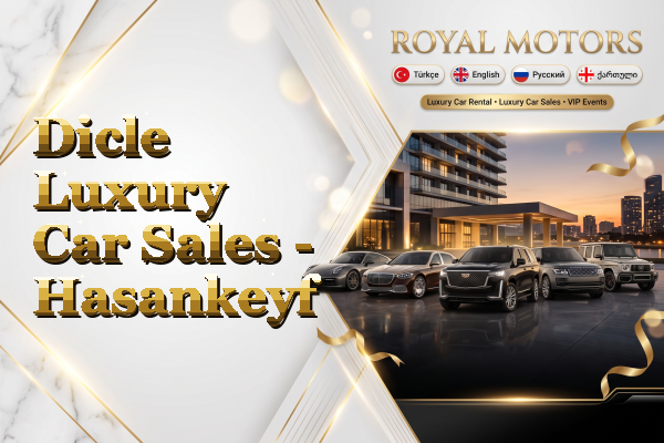 Dicle Luxury Car Sales - Hasankeyf