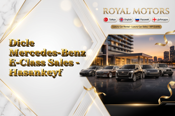 Dicle Mercedes-Benz E-Class Sales - Hasankeyf