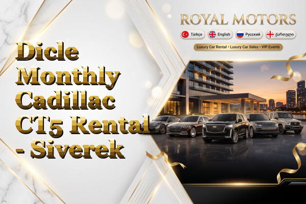 Dicle Monthly Cadillac CT5 Rental - Siverek