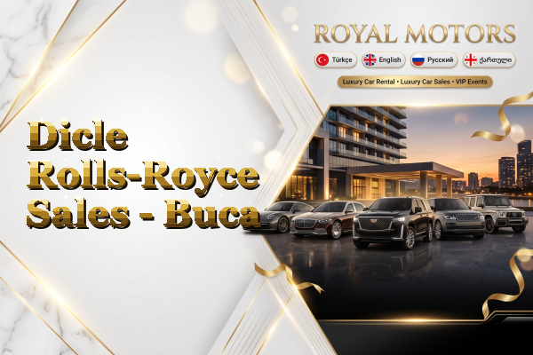 Dicle Rolls-Royce Sales - Buca