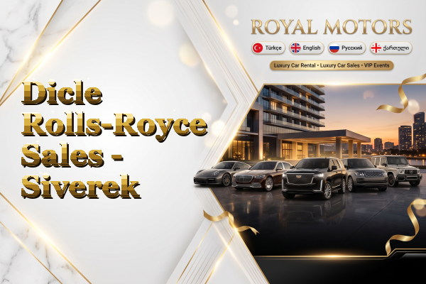 Dicle Rolls-Royce Sales - Siverek
