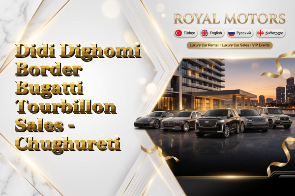Didi Dighomi Border Bugatti Tourbillon Sales - Chughureti