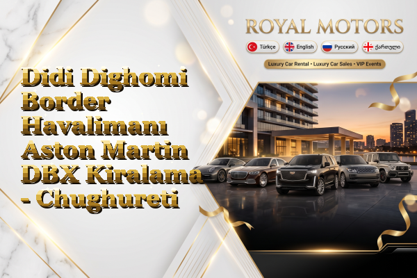 Didi Dighomi Border Havalimanı Aston Martin DBX Kiralama - Chughureti