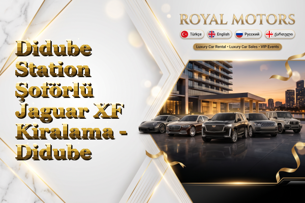 Didube Station Şoförlü Jaguar XF Kiralama - Didube