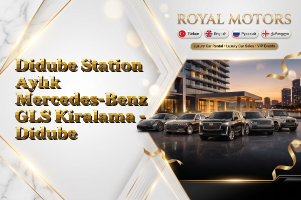 Didube Station Aylık Mercedes-Benz GLS Kiralama - Didube
