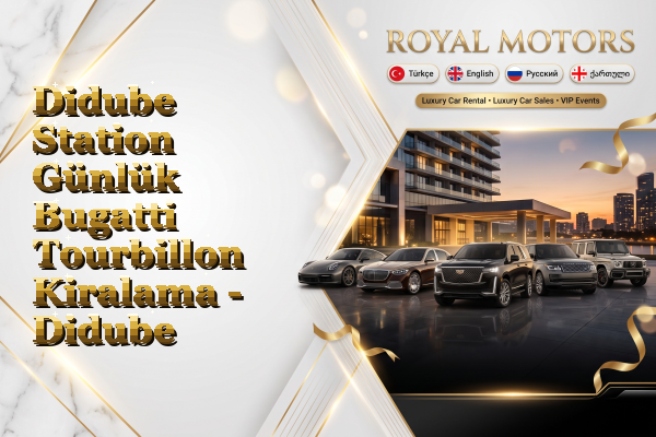 Didube Station Günlük Bugatti Tourbillon Kiralama - Didube