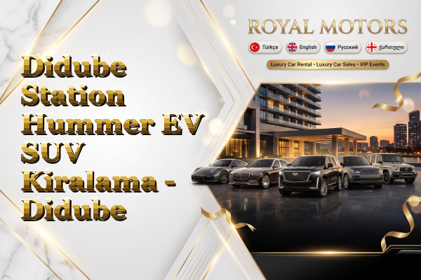 Didube Station Hummer EV SUV Kiralama - Didube