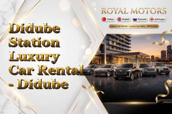 Didube Station Luxury Car Rental - Didube