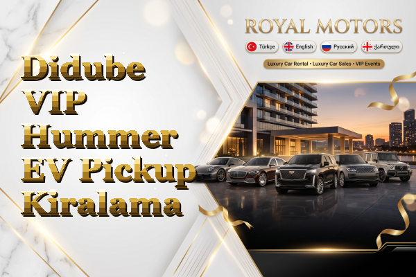 Didube VIP Hummer EV Pickup Kiralama