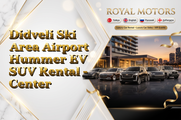 Didveli Ski Area Airport Hummer EV SUV Rental - Center