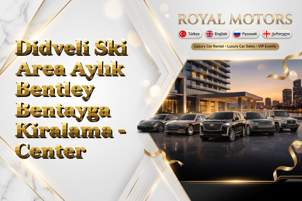 Didveli Ski Area Aylık Bentley Bentayga Kiralama - Center