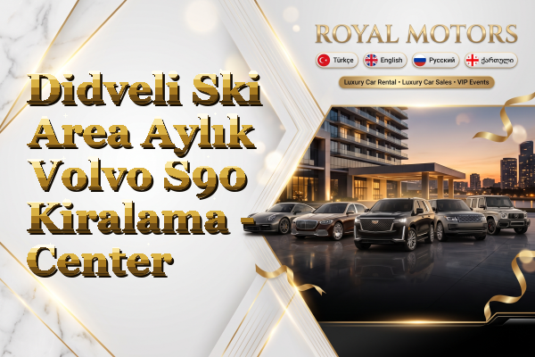 Didveli Ski Area Aylık Volvo S90 Kiralama - Center