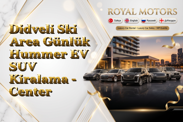 Didveli Ski Area Günlük Hummer EV SUV Kiralama - Center