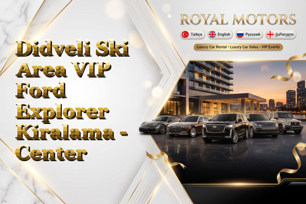 Didveli Ski Area VIP Ford Explorer Kiralama - Center