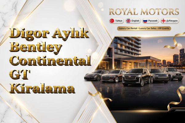 Digor Aylık Bentley Continental GT Kiralama