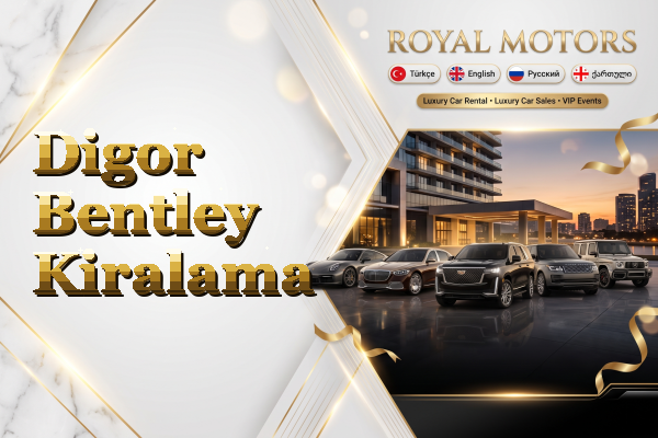 Digor Bentley Kiralama