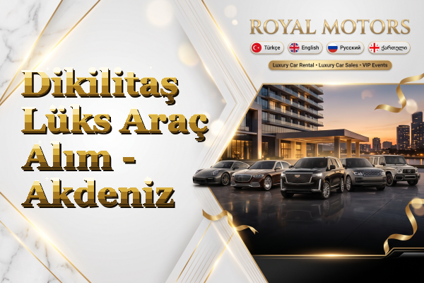 Dikilitaş Lüks Araç Alım - Akdeniz