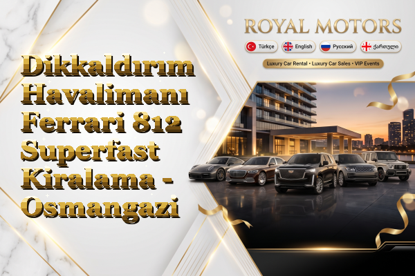 Dikkaldırım Havalimanı Ferrari 812 Superfast Kiralama - Osmangazi