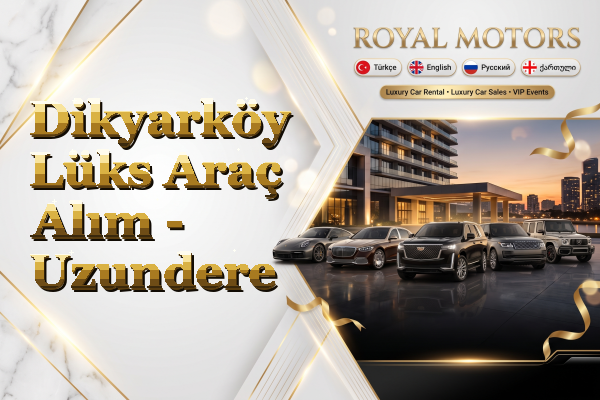 Dikyarköy Lüks Araç Alım - Uzundere