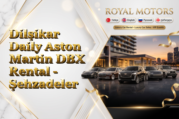 Dilşikar Daily Aston Martin DBX Rental - Şehzadeler