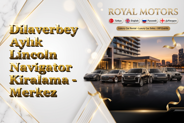 Dilaverbey Aylık Lincoln Navigator Kiralama - Merkez