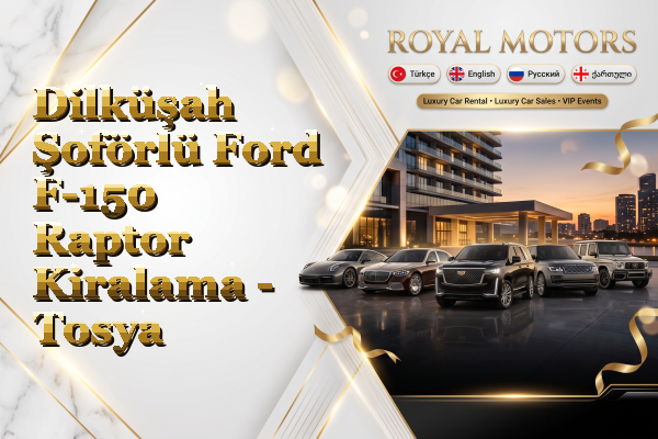 Dilküşah Şoförlü Ford F-150 Raptor Kiralama - Tosya