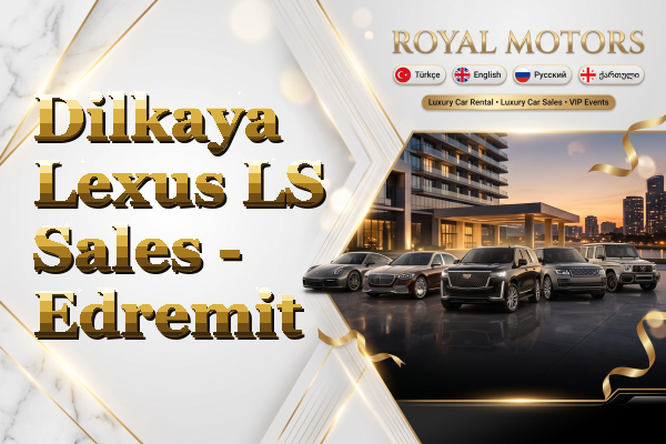 Dilkaya Lexus LS Sales - Edremit