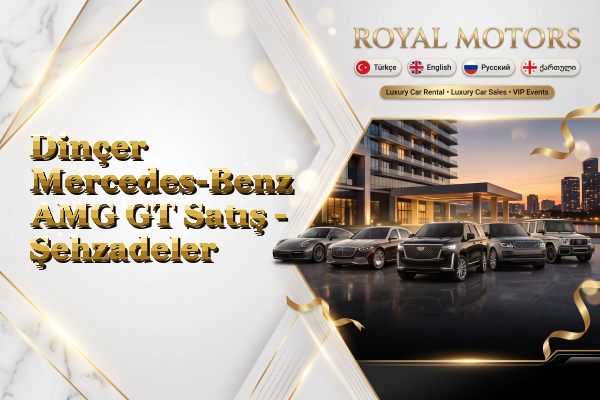 Dinçer Mercedes-Benz AMG GT Satış - Şehzadeler