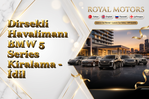 Dirsekli Havalimanı BMW 5 Series Kiralama - İdil